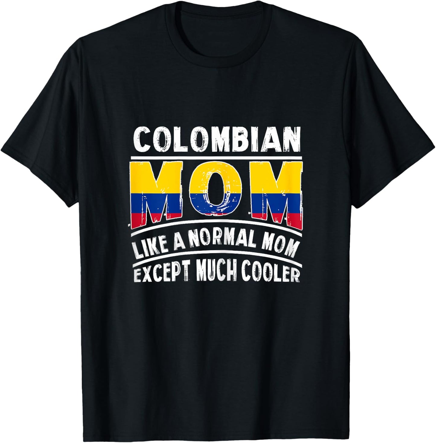 Colombian Mom Like A Normal Except Much Cooler Colombia Mama T-Shirt - T-Shirt | Black