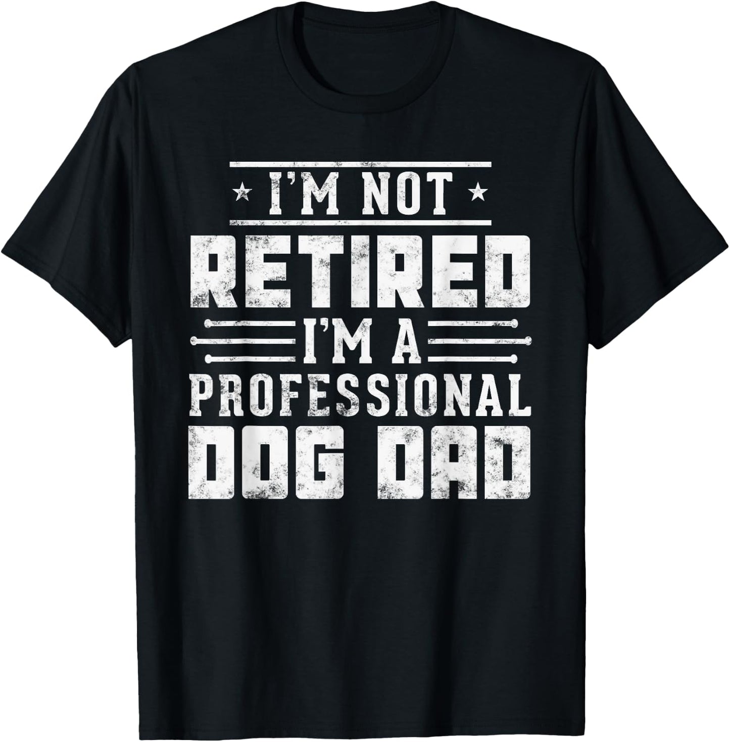 Funny dog lover I'm Not Retired I'm A Professional Dog Dad Women T-Shirt - T-Shirt | Black