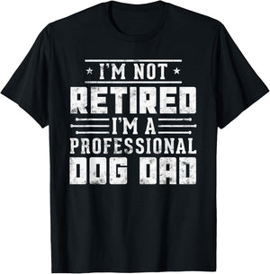 Funny dog lover I'm Not Retired I'm A Professional Dog Dad Women T-Shirt - T-Shirt | Black