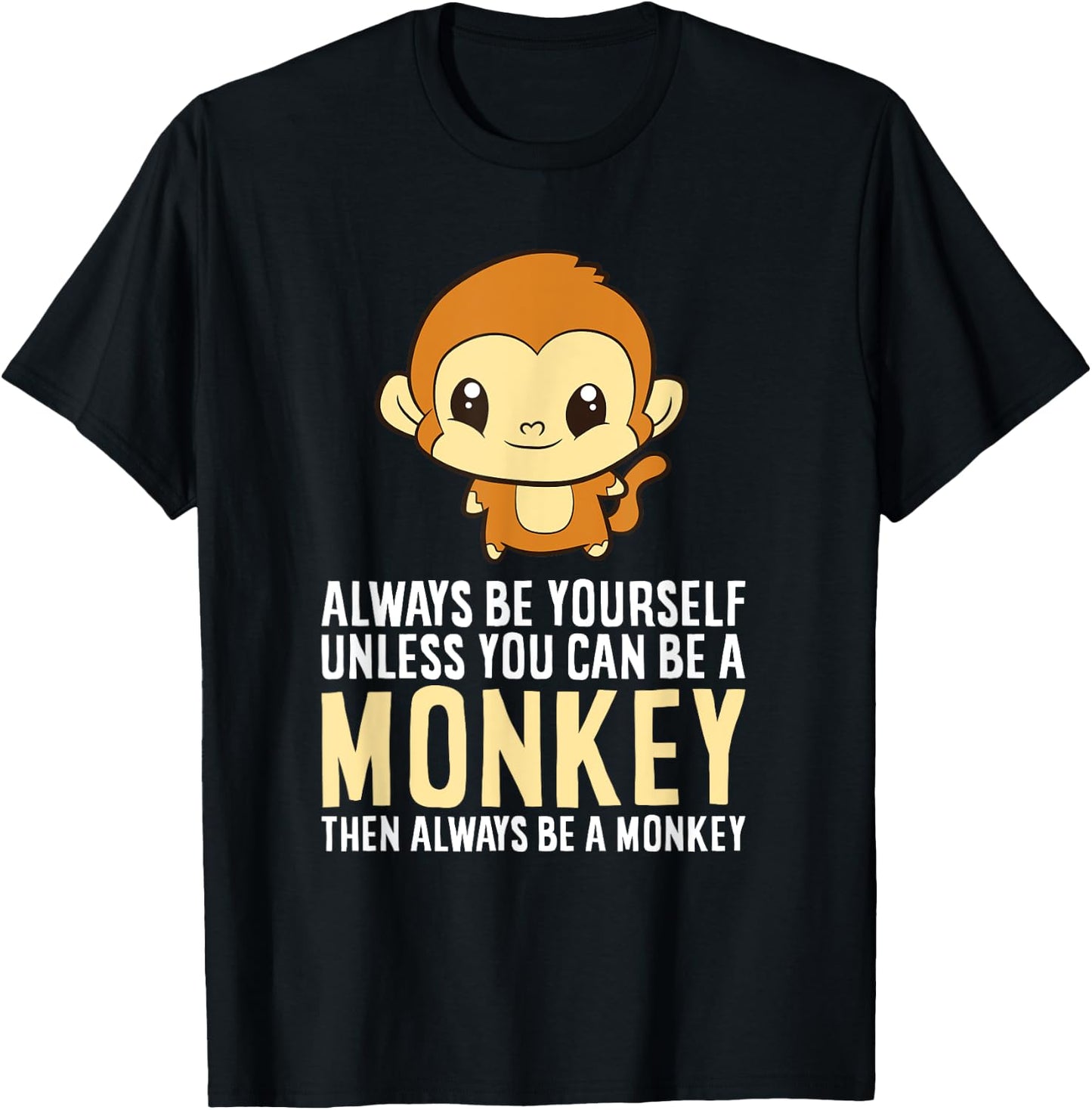 Always Be Yourself Unless You Can Be A Monkey Monkey Lover T-Shirt - T-Shirt | Black