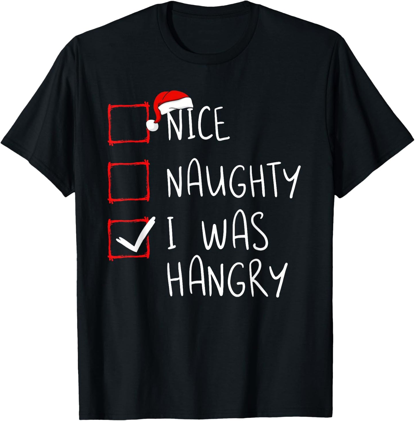 Nice Naughty I was Hangry Christmas List Xmas Santa Claus T-Shirt - T-Shirt | Black