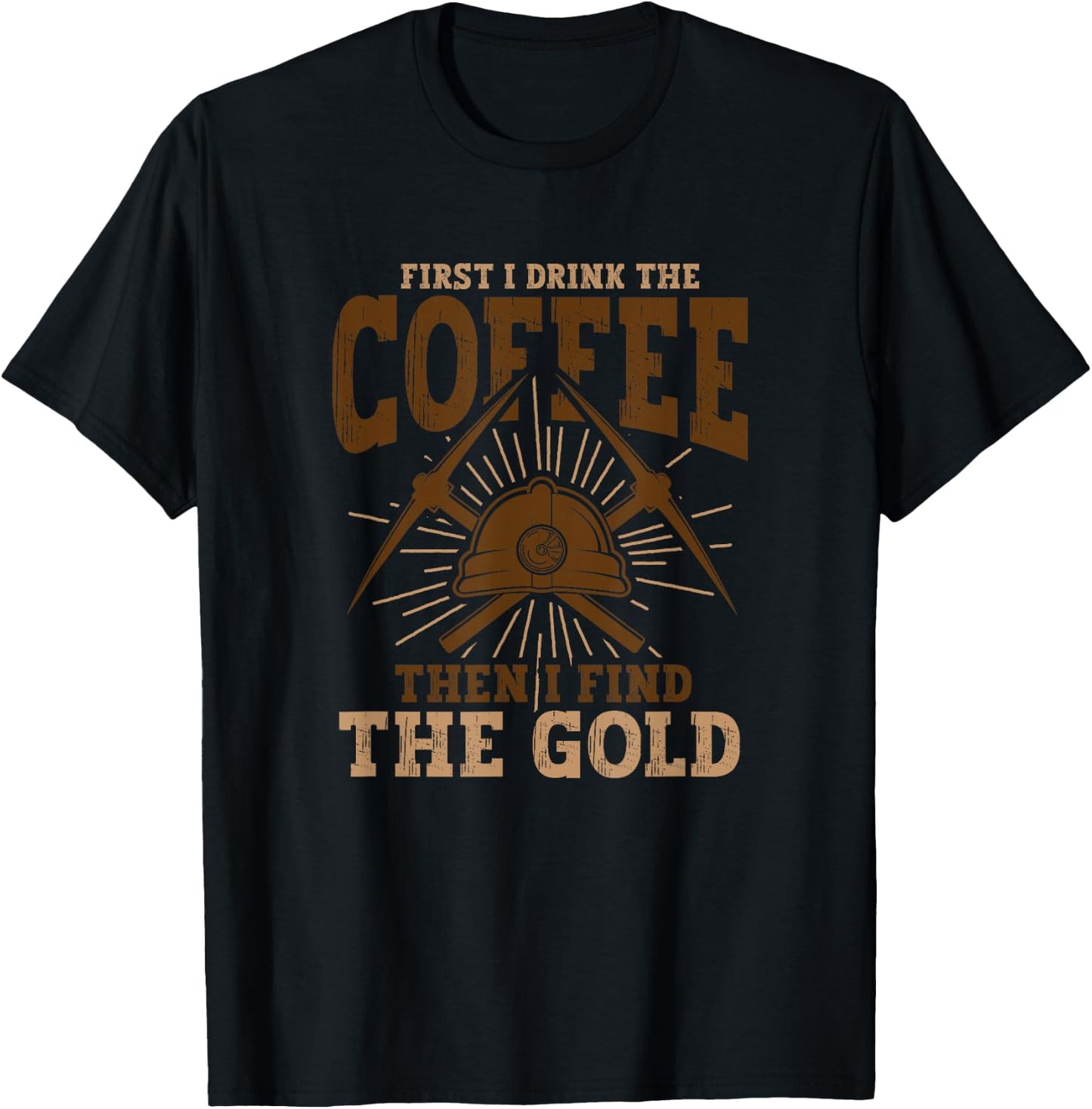 Gold Digging Gold Mining Gold Panning Gold Mine T-Shirt - T-Shirt | Black