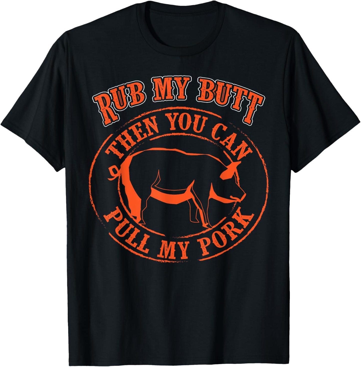 Rub My Butt Then You Can Pull My Pork - Barbecue Gift T-Shirt - T-Shirt | Black