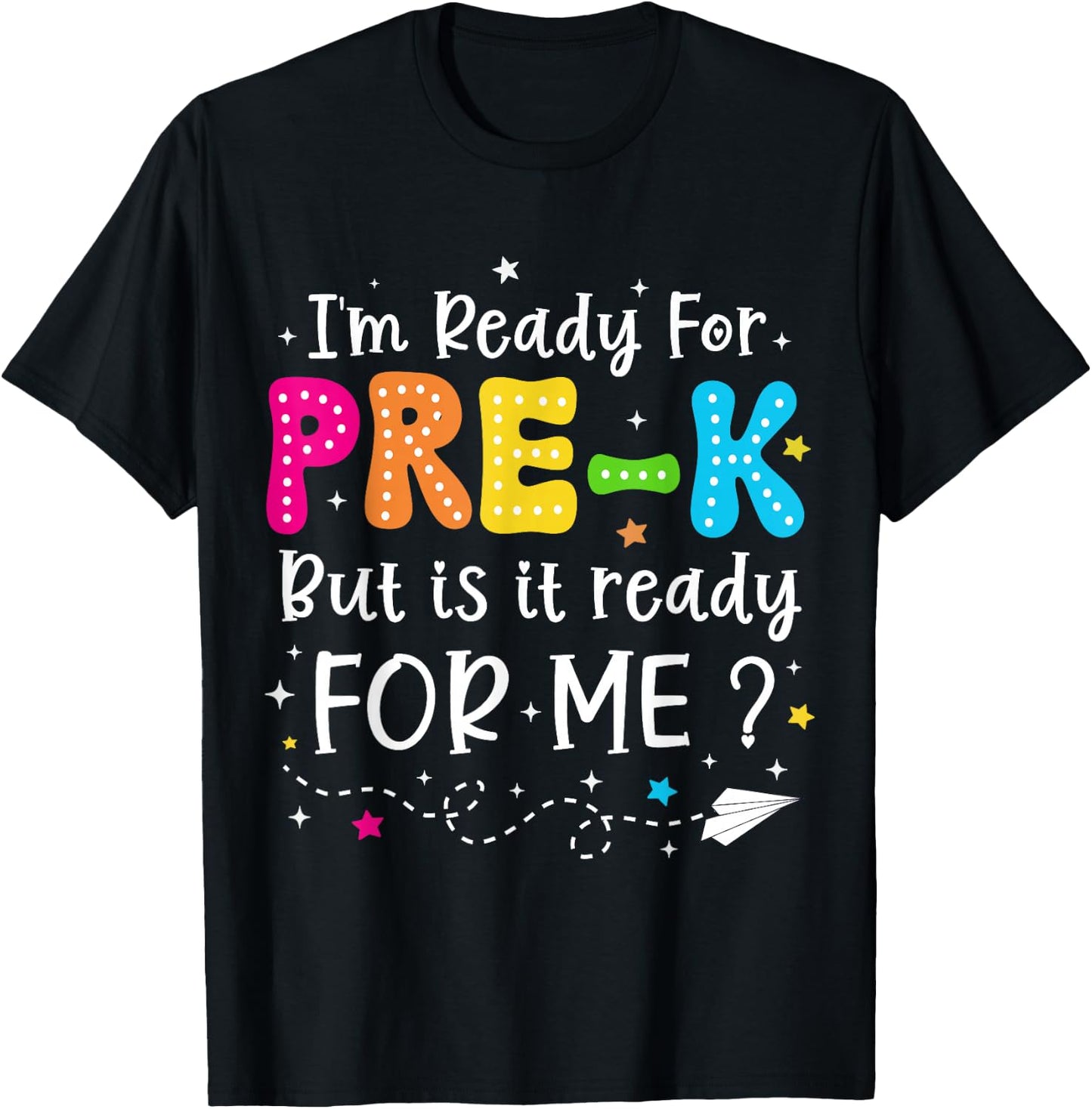 I'm Ready for Pre-K But Is It Ready For Me 1st Day Of Prek T-Shirt - T-Shirt | Black