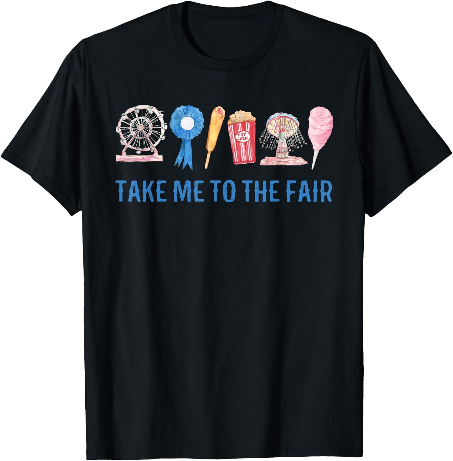 TAKE ME to The FAIR, County FAIR Birthday , State FAIR T-Shirt - T-Shirt | Black