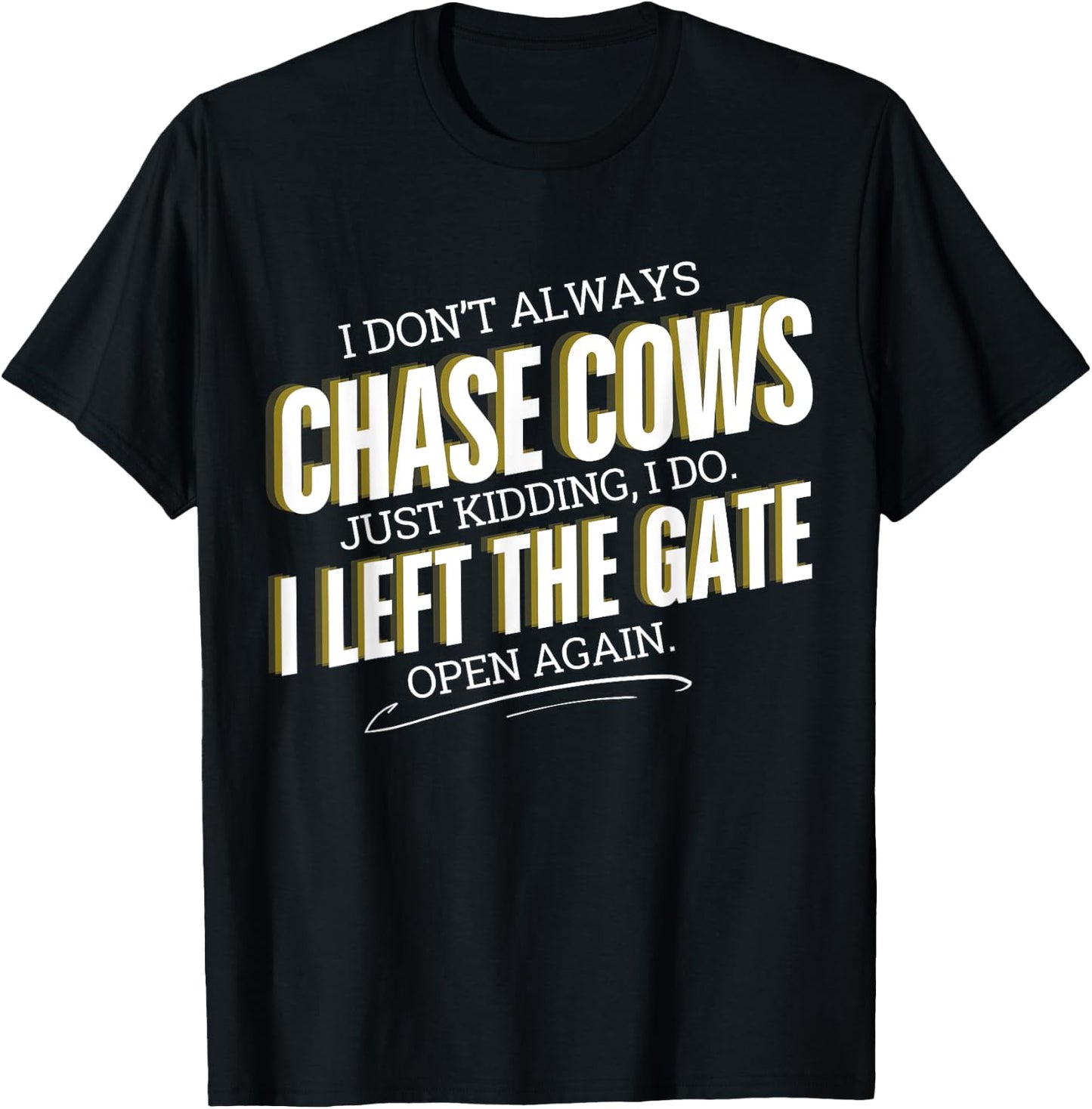 Funny Farmer I Don't Always Chase Cows Just Kidding Farming T-Shirt - T-Shirt | Black
