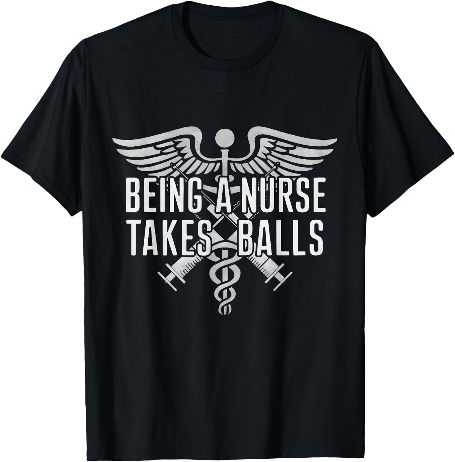 Being A Nurse Takes Balls Funny Male Nursing Student Quote T-Shirt - T-Shirt | Black