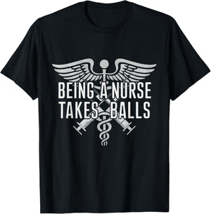 Being A Nurse Takes Balls Funny Male Nursing Student Quote T-Shirt - T-Shirt | Black