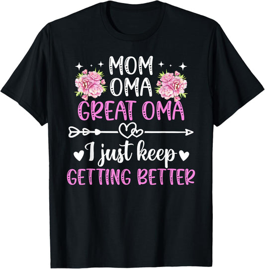 Mom Oma Great Oma Keep Getting Better Great Oma T-Shirt - T-Shirt | Black