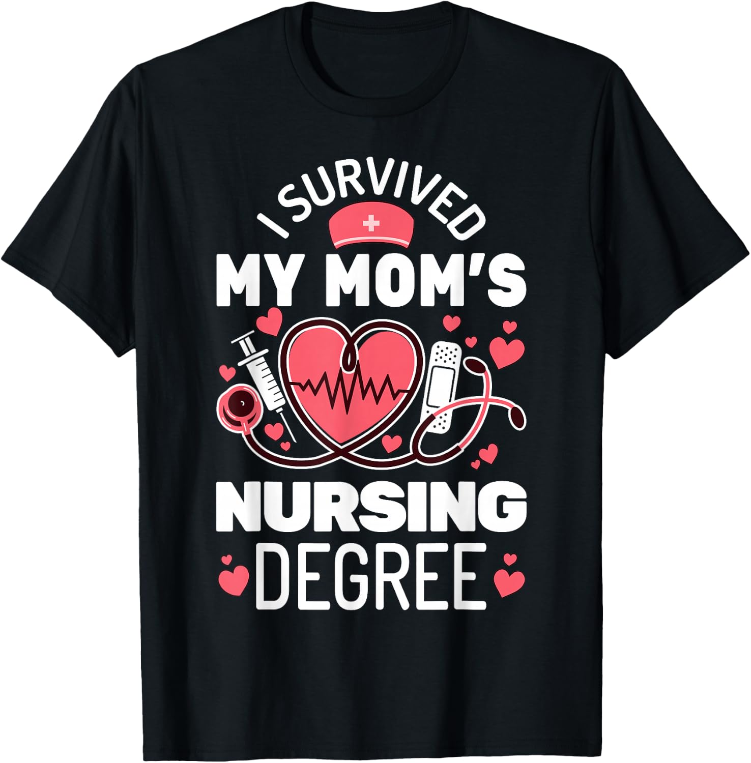 I Survived My Mom's Nursing Degree School Graduation Nursing T-Shirt - T-Shirt | Black