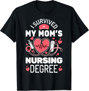 I Survived My Mom's Nursing Degree School Graduation Nursing T-Shirt - T-Shirt | Black