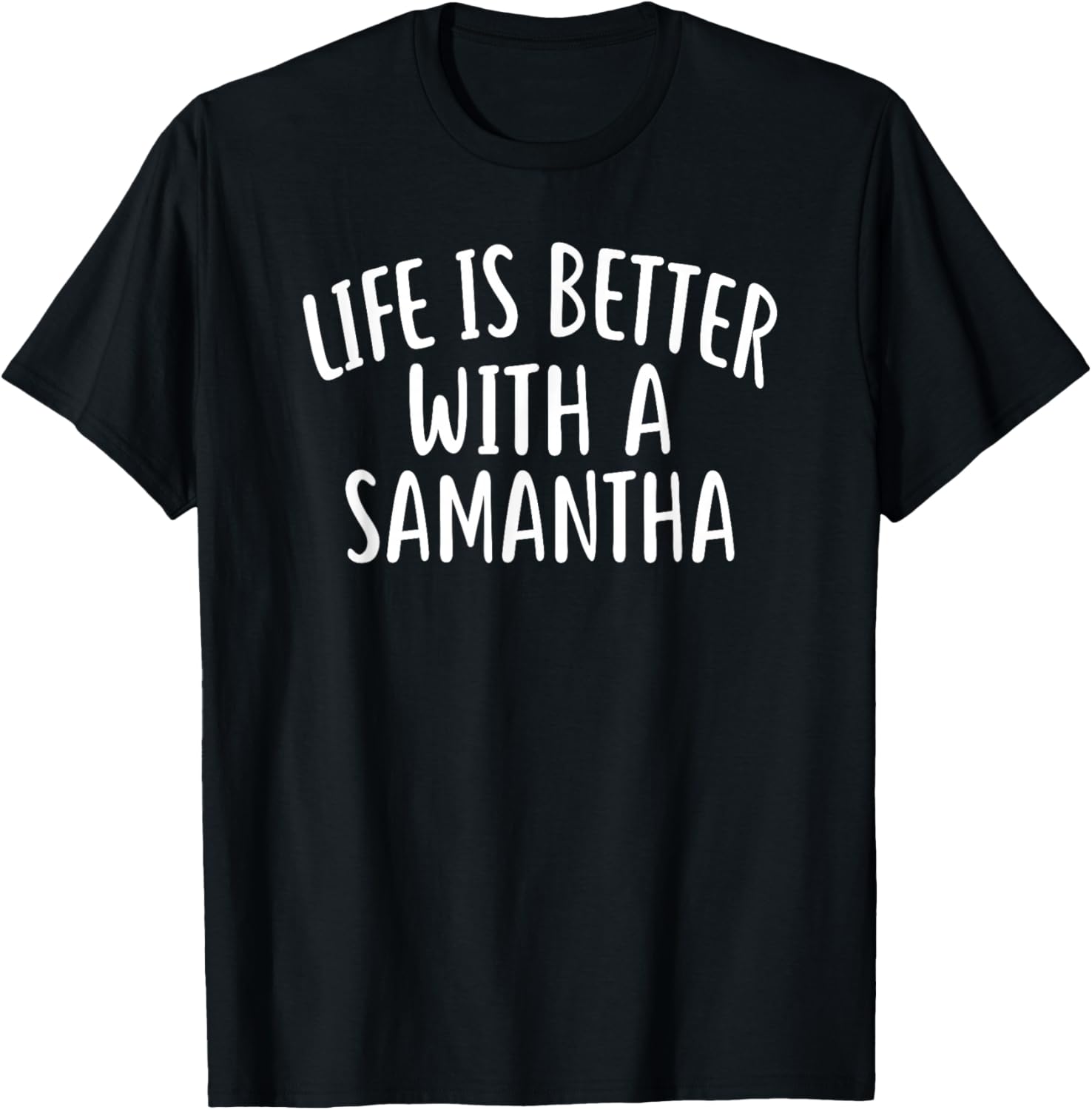 Life Is Better With A SAMANTHA Funny SAMANTHA T-Shirt - T-Shirt | Black