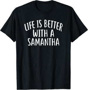 Life Is Better With A SAMANTHA Funny SAMANTHA T-Shirt - T-Shirt | Black