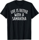 Life Is Better With A SAMANTHA Funny SAMANTHA T-Shirt - T-Shirt | Black