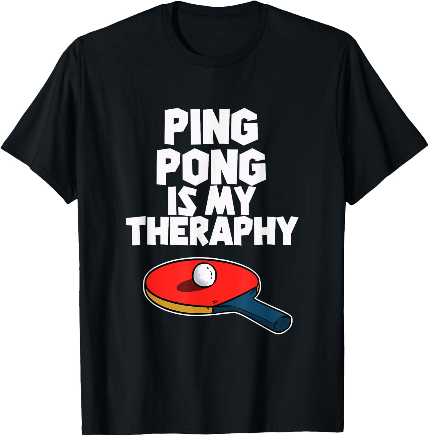 Ping Pong Is My Therapy Funny Table Tennis T-Shirt - T-Shirt | Black