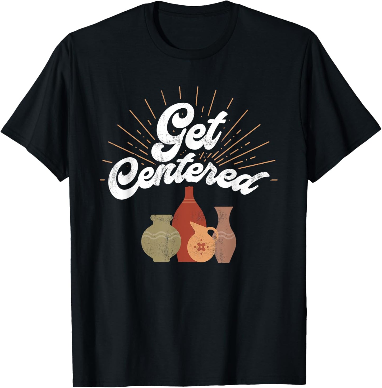 Get Centered - Funny Pottery Wheel Hobby Potter T-Shirt - T-Shirt | Black