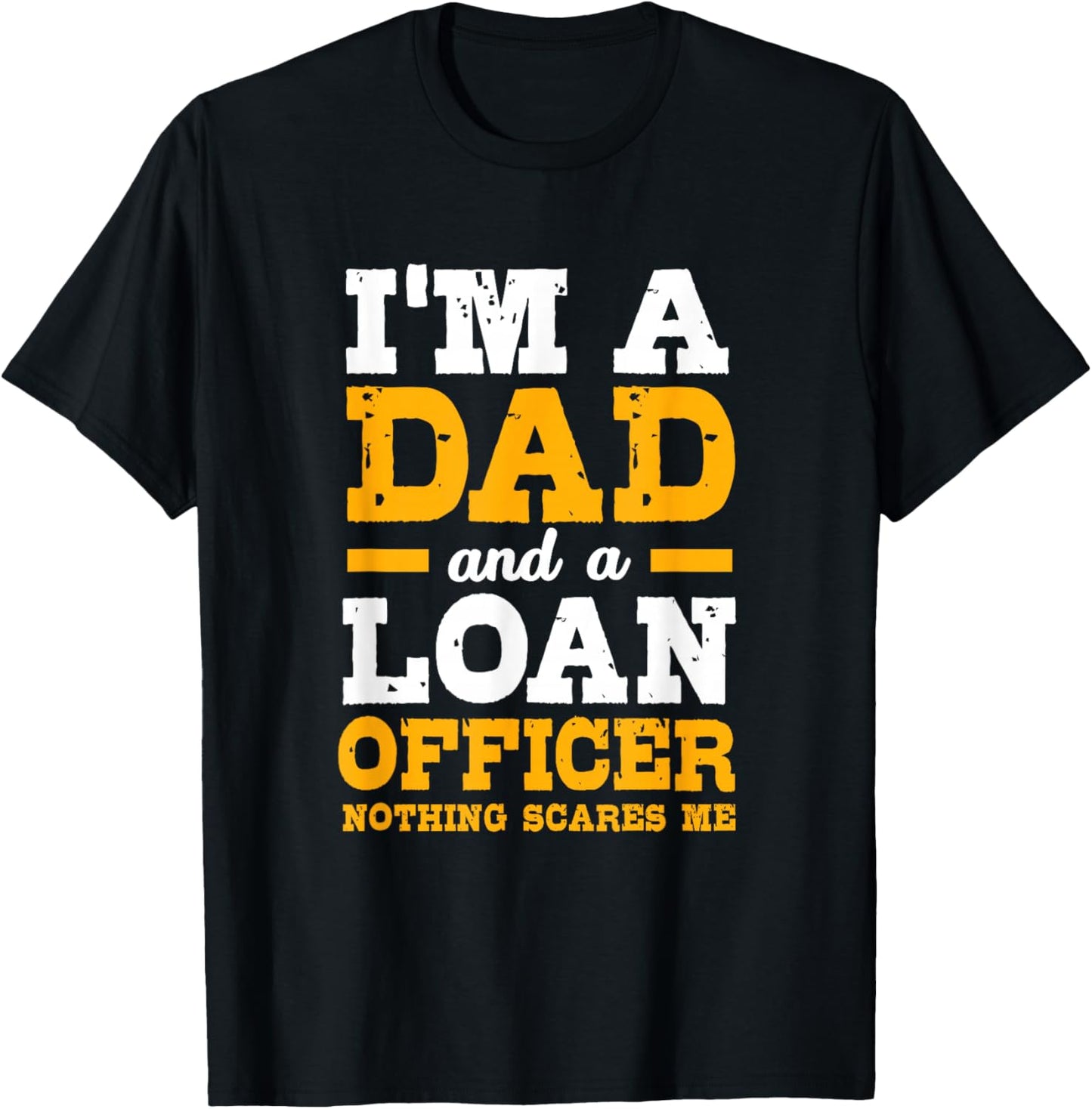 Funny Mortgage Lender Broker Im A Dad Loan Officer T-Shirt - T-Shirt | Black