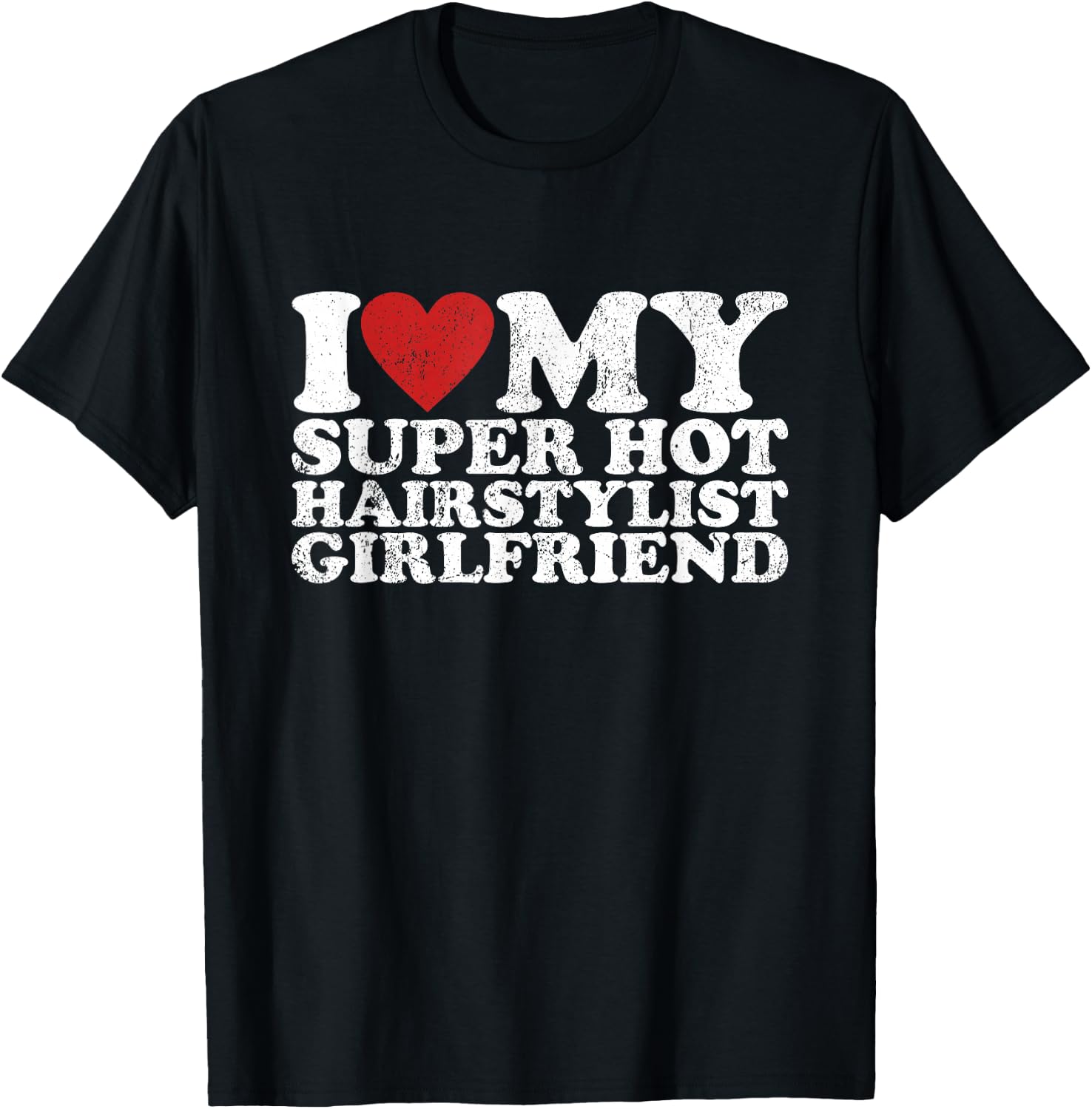 Vintage I Love My Super Hot Hairstylist Girlfriend T-Shirt - T-Shirt | Black