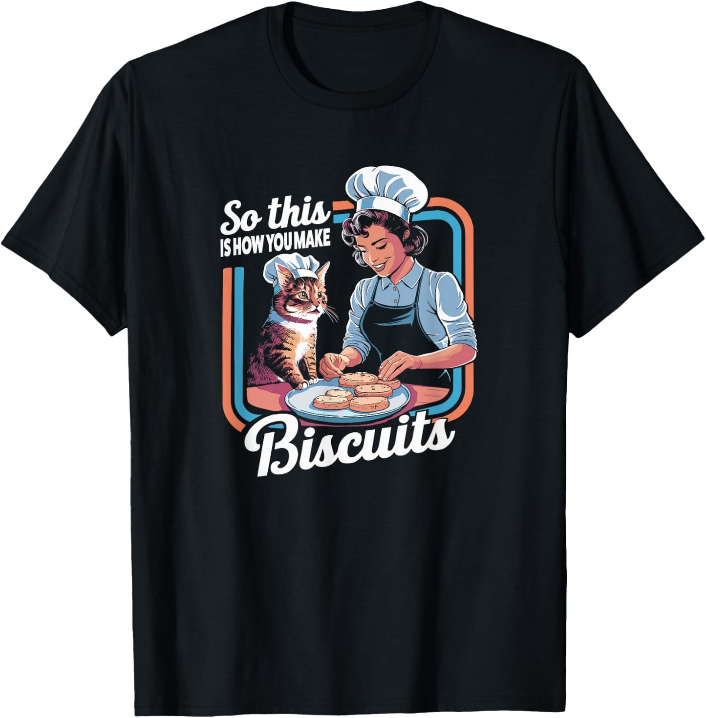 Cat Mom So This Is How You Make Biscuits Cat Making Biscuits T-Shirt - T-Shirt | Black
