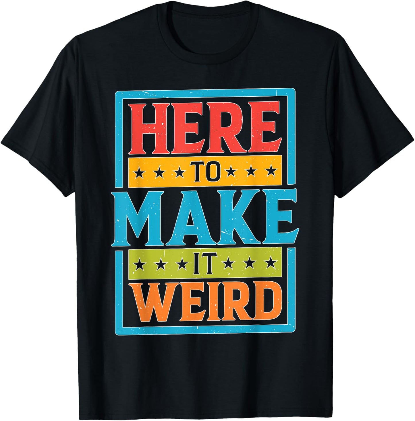 Here To Make It Weird Funny Quotes T-Shirt - T-Shirt | Black
