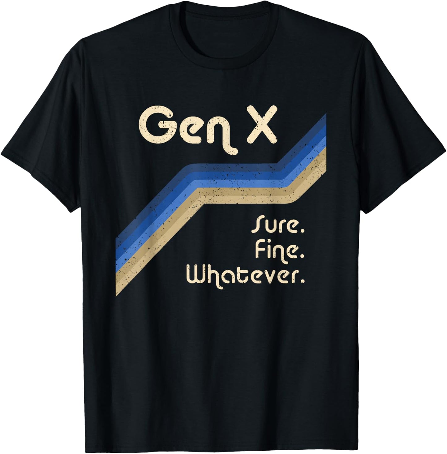 Gen X Sure Fine Whatever Funny Generation X T-Shirt - T-Shirt | Black