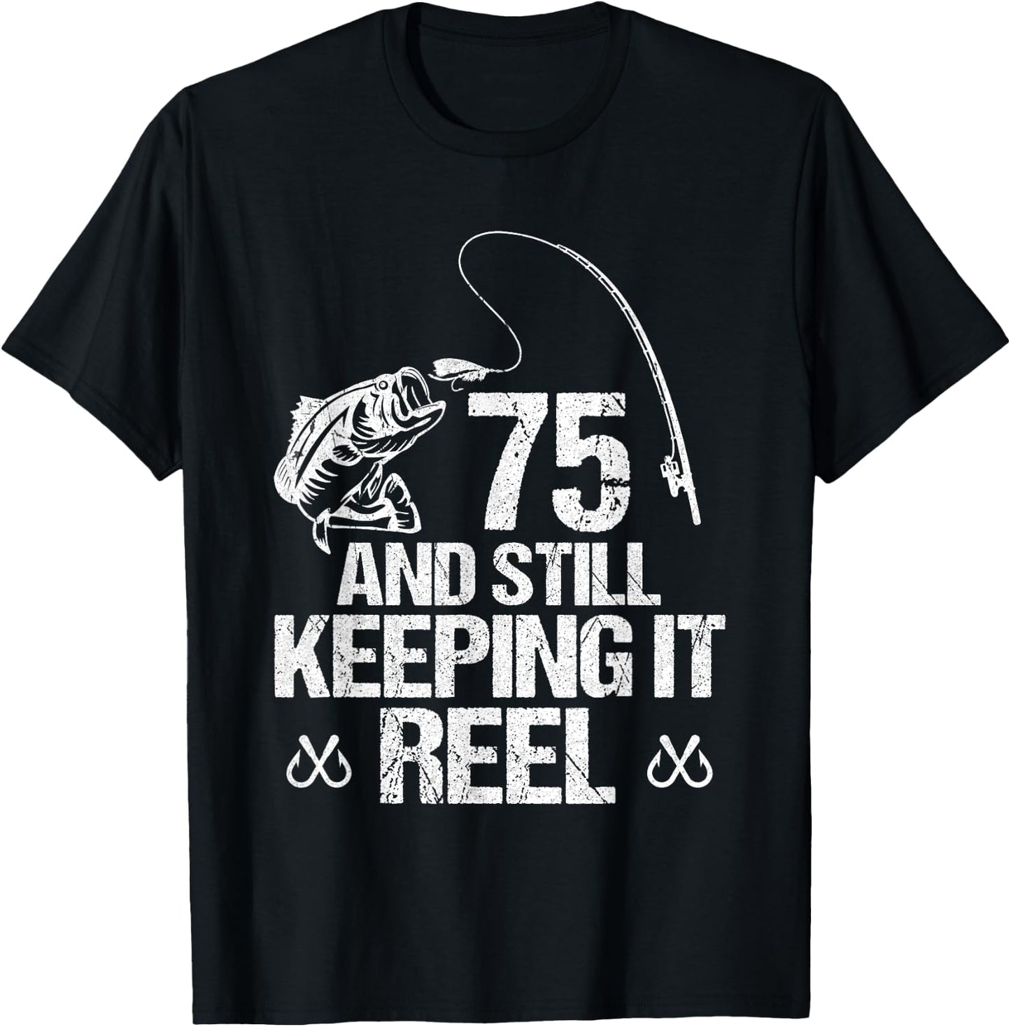 75 And Still Keeping It Reel Fishing 75th Birthday Gifts T-Shirt - T-Shirt | Black