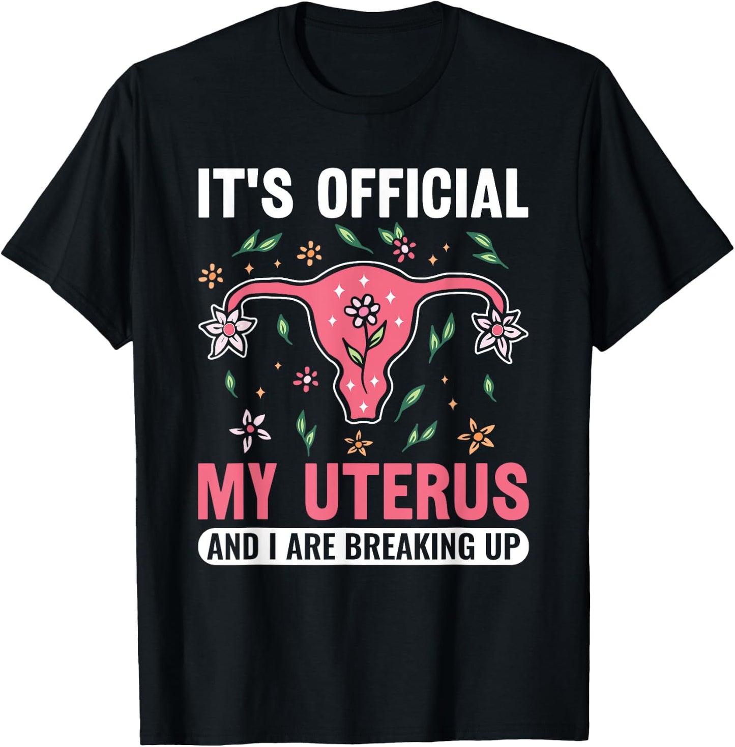 It's Official My Uterus And I Are Breaking Up Hysterectomy T-Shirt - T-Shirt | Black