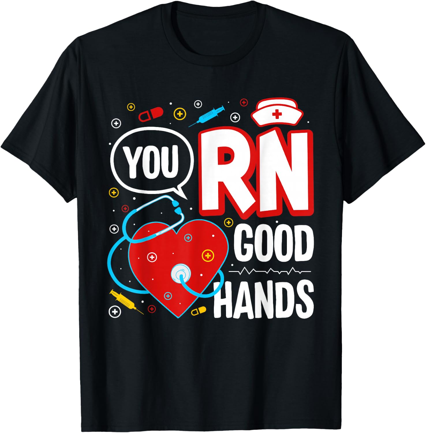 Funny Nurse You RN Good Hands T-Shirt - T-Shirt | Black