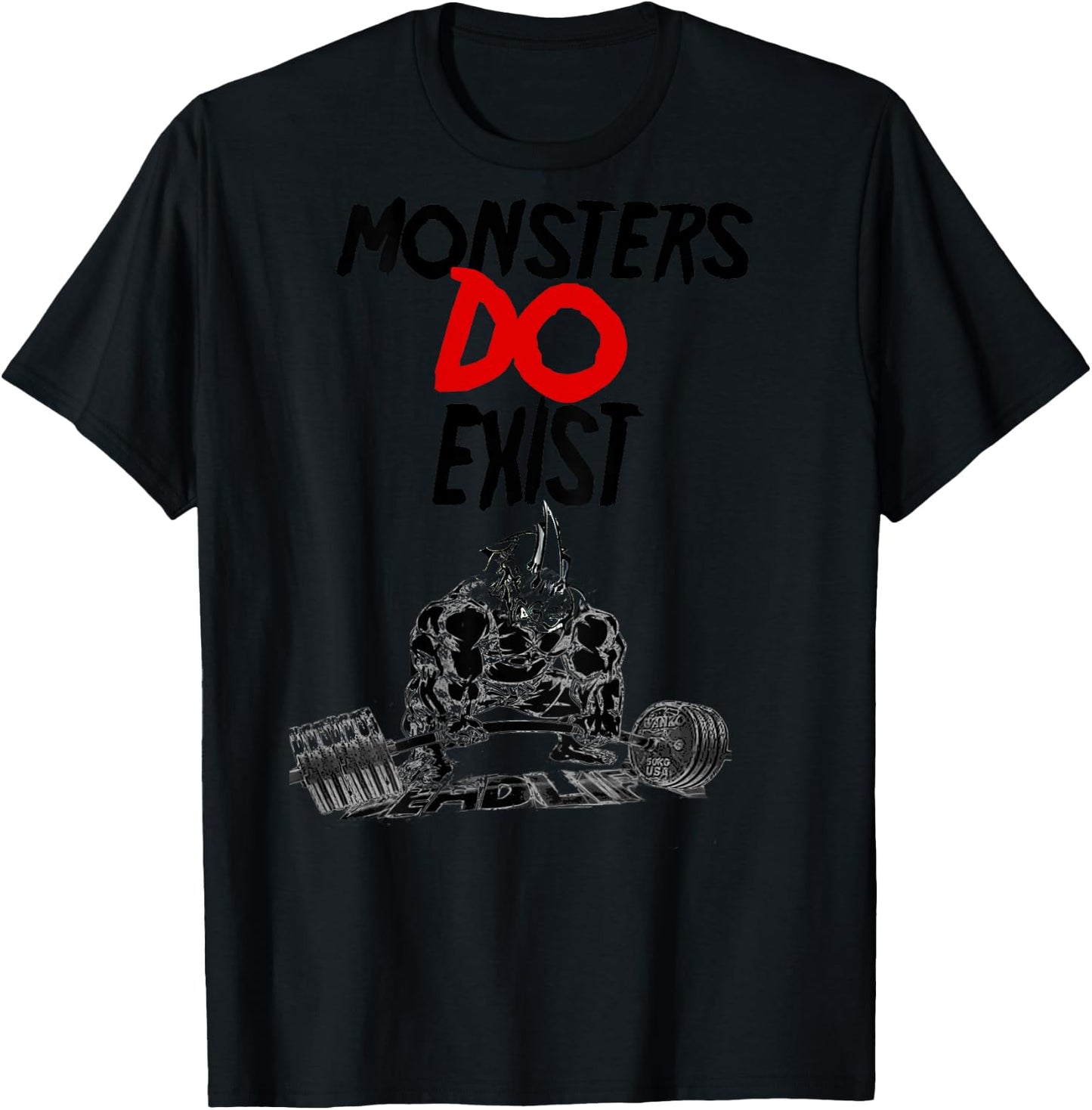 Monsters Do Exist Powerlifting Motivational T-Shirt - T-Shirt | Black