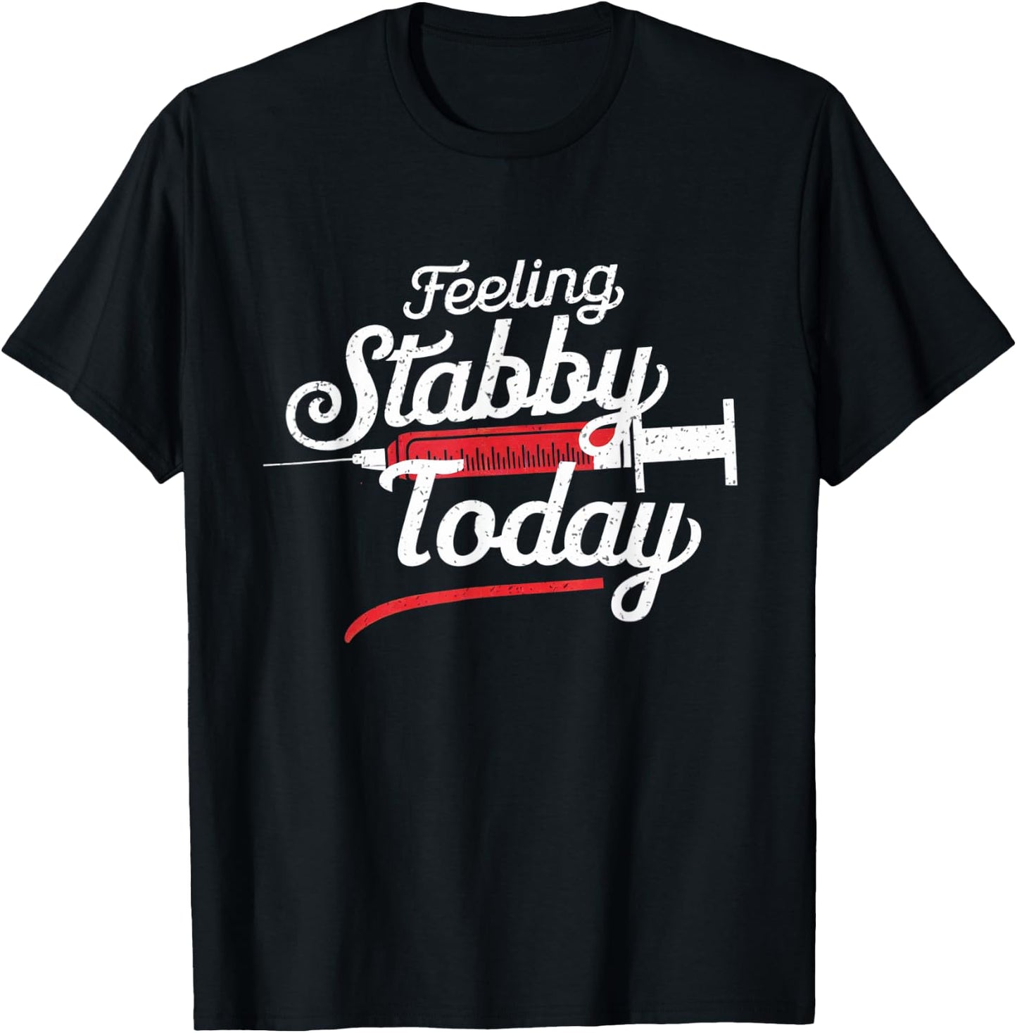 Feeling Stabby Today Phlebotomy Technicians Medical Phleb T-Shirt - T-Shirt | Black