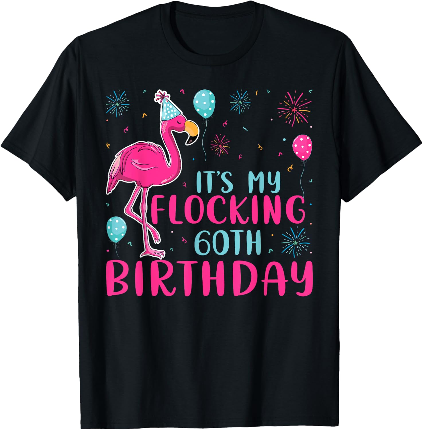 It's My 60th Flocking Birthday Funny Flamingo Lover Birthday T-Shirt - T-Shirt | Black