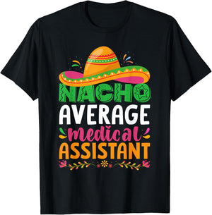 Nacho Average Medical Assistant Cinco De Mayo T-Shirt - T-Shirt | Black