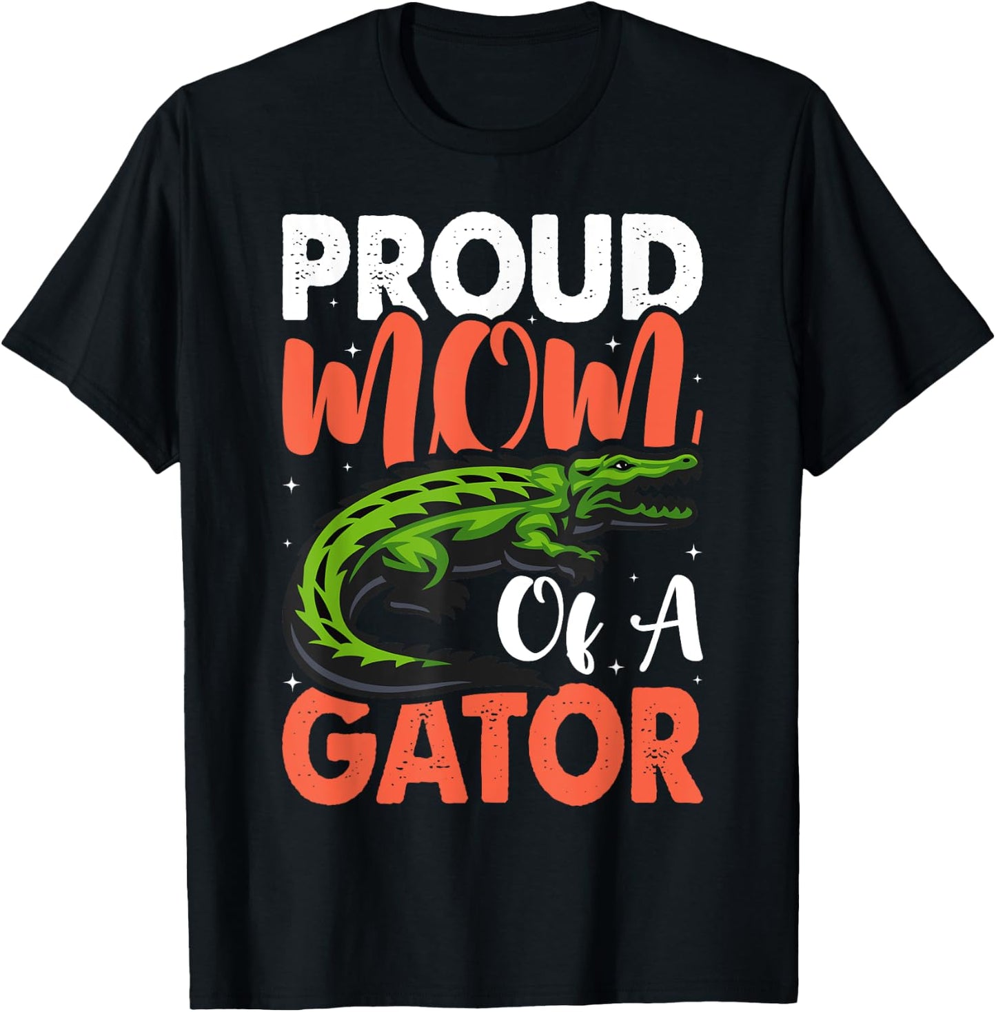 Proud Mom Of A Gator Cute Mother Alligator Parents Idea T-Shirt - T-Shirt | Black