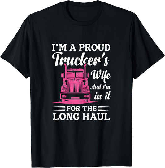 I'm a Proud Trucker's Wife - Semi Truck Driver Wife Trucking T-Shirt - T-Shirt | Black