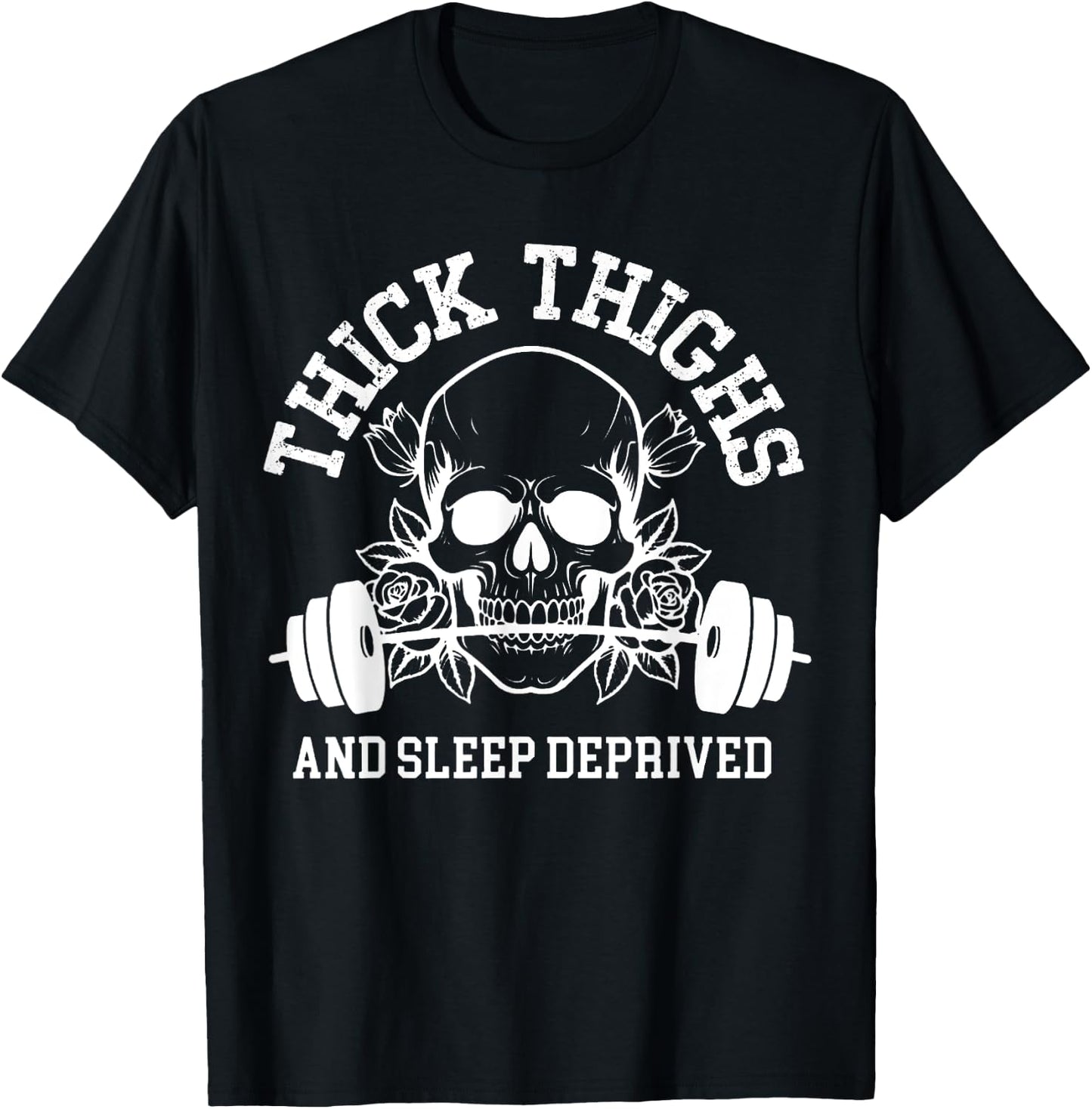 Thick Thighs and Sleep Deprived Gym Workout T-Shirt - T-Shirt | Black