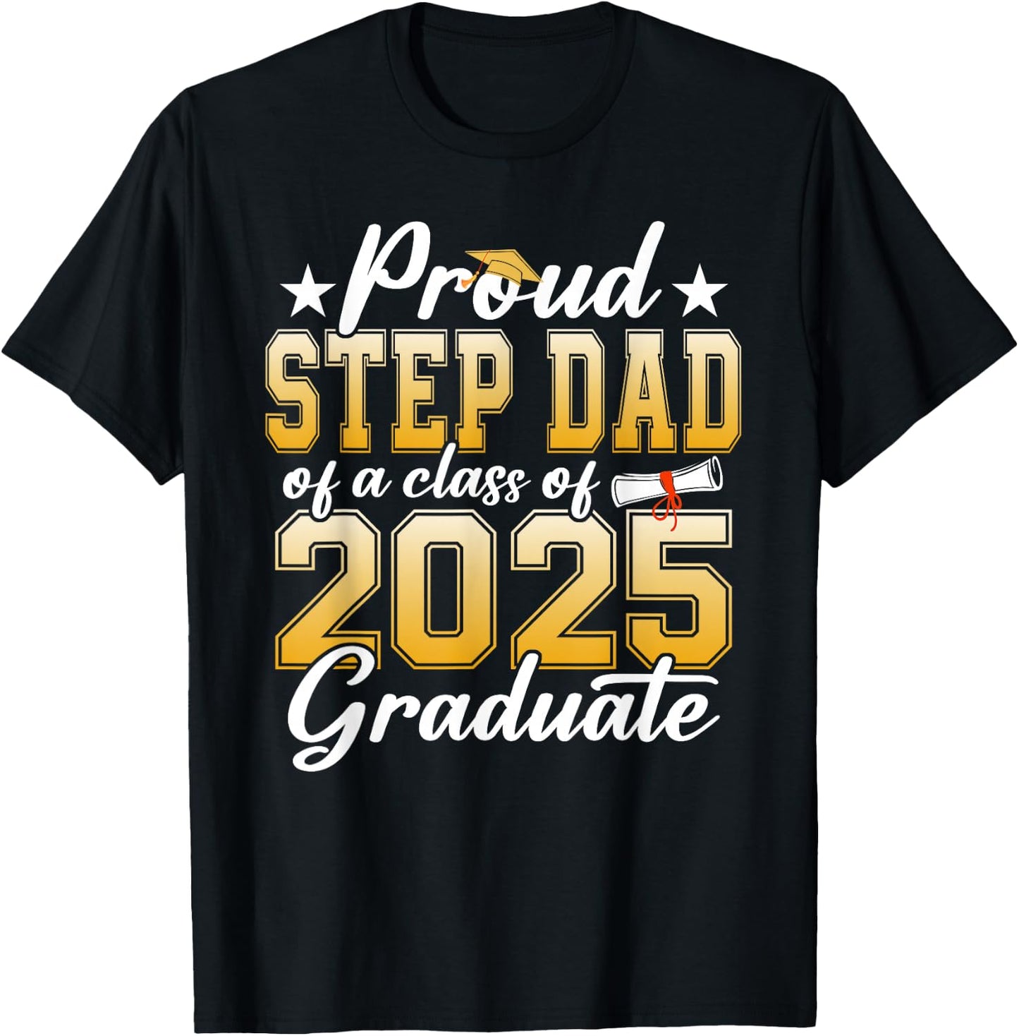Proud Step Dad Of A Class Of 2025 Graduate Senior Graduation T-Shirt - T-Shirt | Black