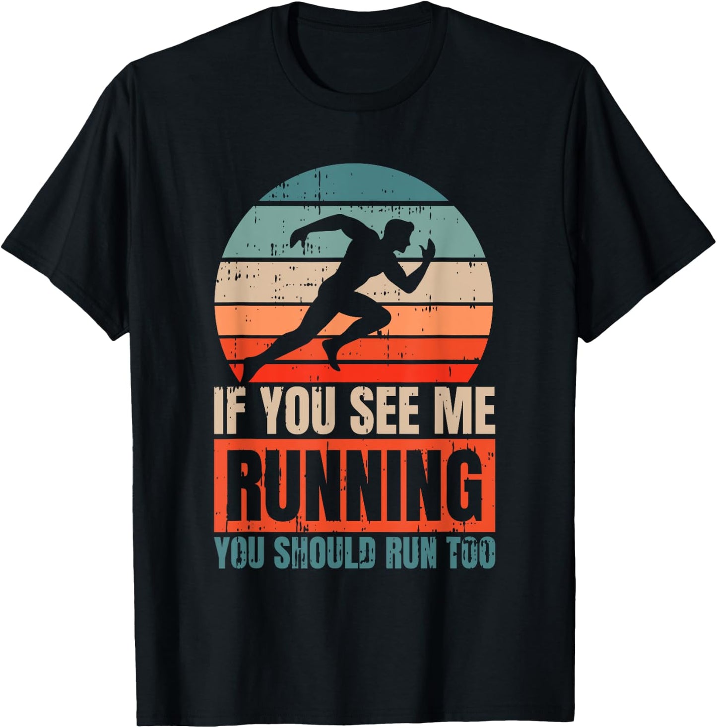 If You See Me Running You Should Run Too Fitness Runner T-Shirt - T-Shirt | Black
