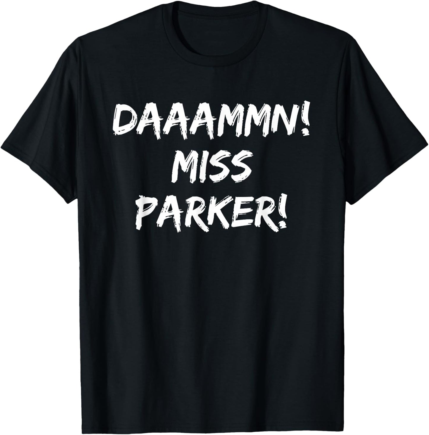 Daaammn Miss Parker Funny Movie Quote T-Shirt - T-Shirt | Black