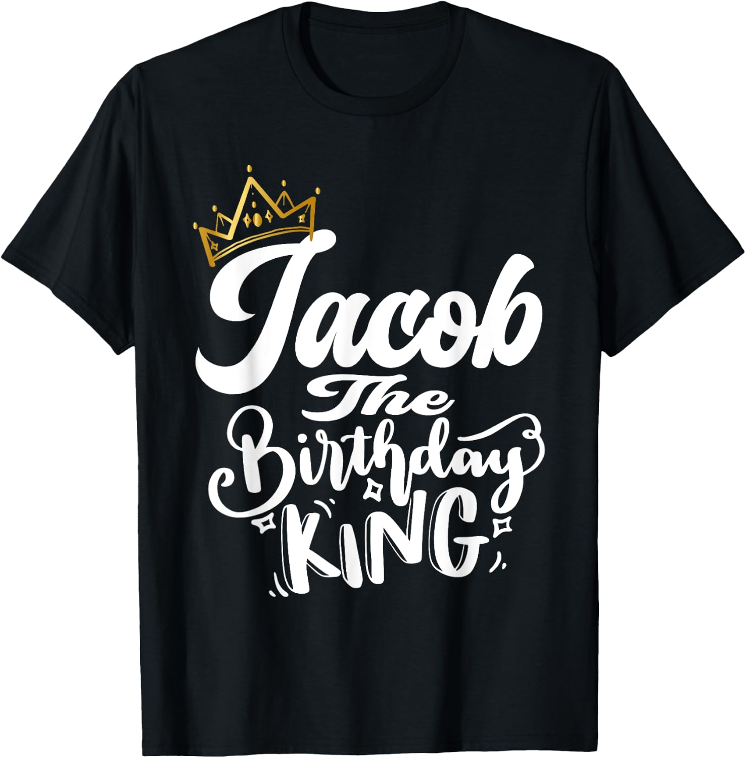 Jacob The Birthday King Happy Birthday Shirt Men Boys Teens T-Shirt - T-Shirt | Black