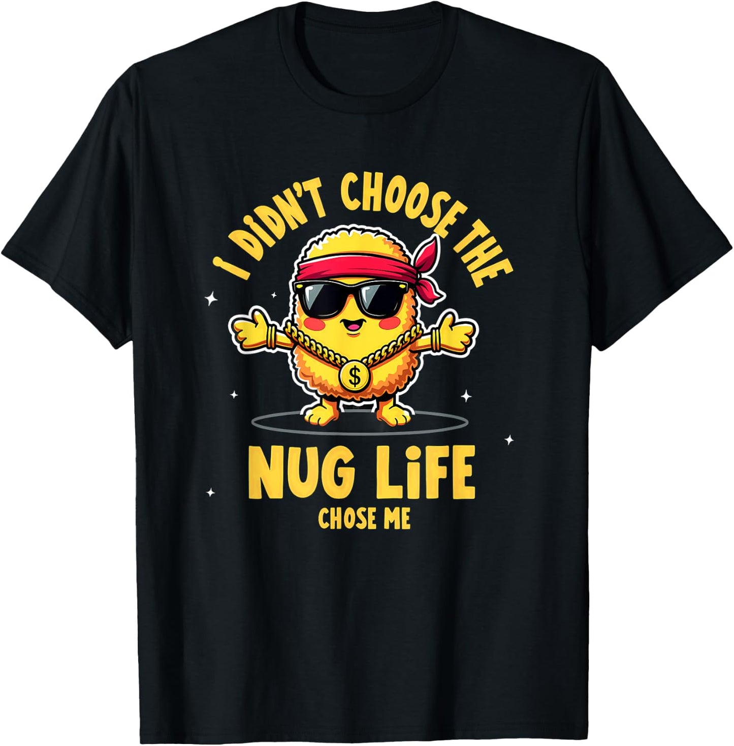 I Didn't Choose The Nug life Chicken Nugget T-Shirt - T-Shirt | Black