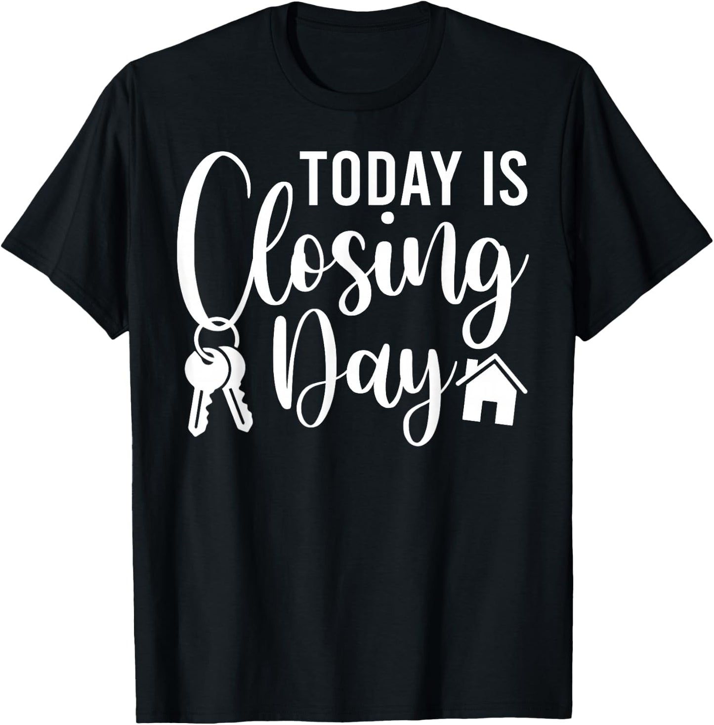 Today is Closing Day Funny House Realtor Real Estate Agent T-Shirt - T-Shirt | Black