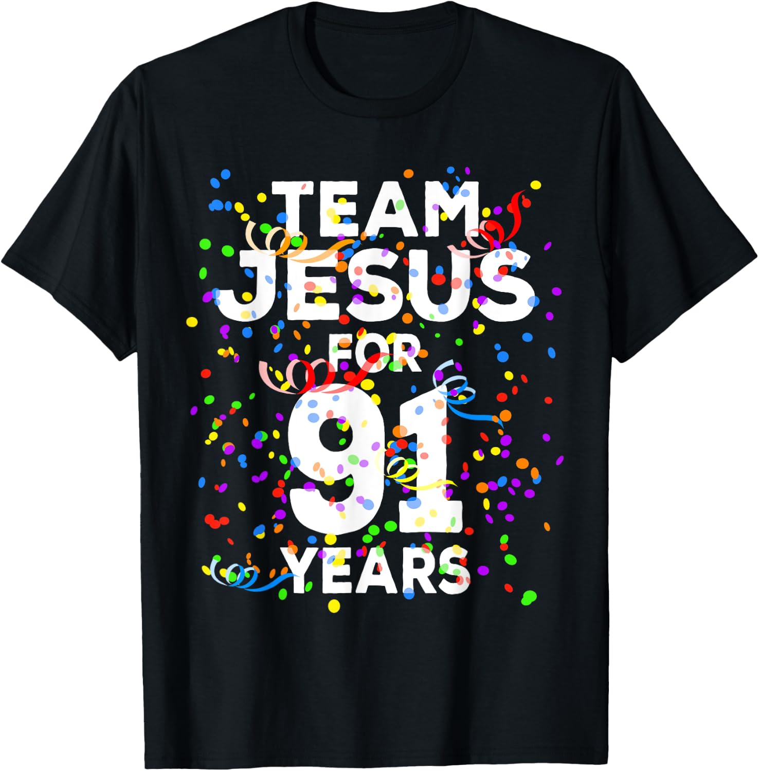 Funny Team Jesus For 91 Years Old Christian 91st Birthday T-Shirt - T-Shirt | Black