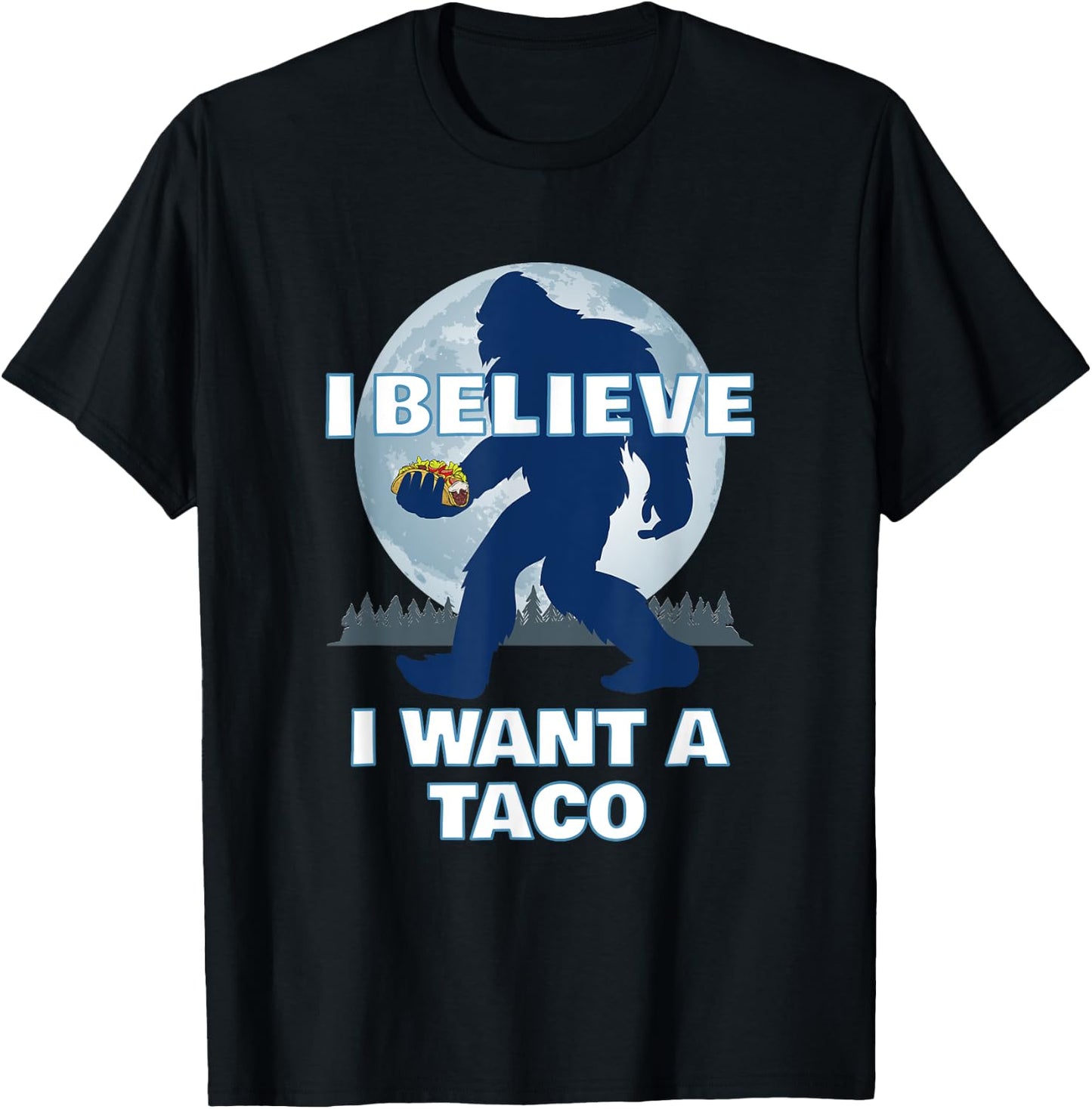 Bigfoot Believer Wants Tacos Sasquatch Cinco de Mayo Party T-Shirt - T-Shirt | Black