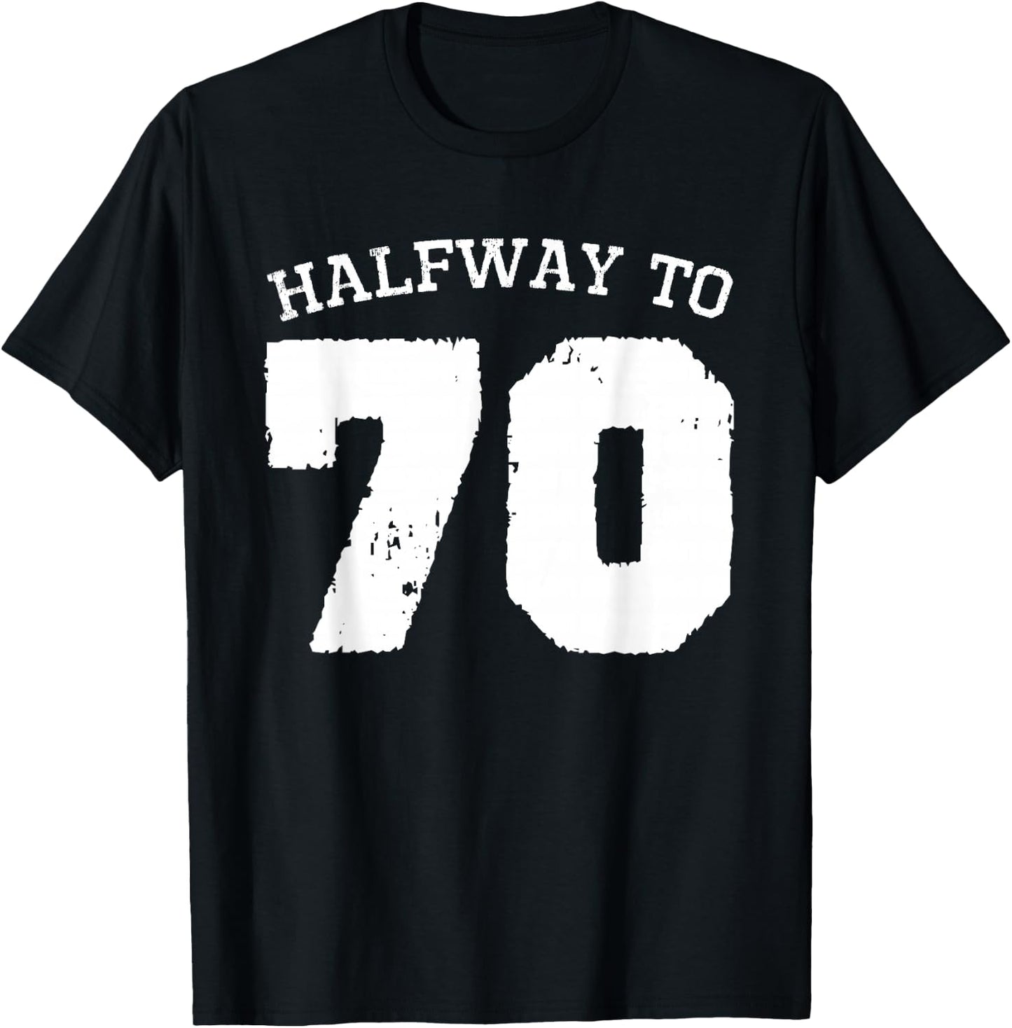 Halfway to 70 | 35th Birthday 35 Years Old Half-Way Funny T-Shirt - T-Shirt | Black