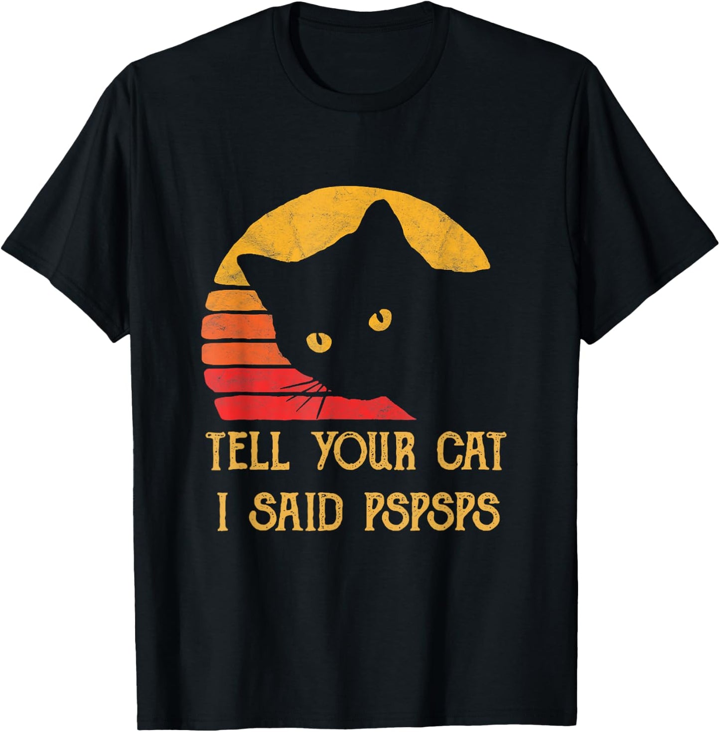 Tell Your Cat I Said Pspsps Cat Retro Meow Kitty Cat Women T-Shirt - T-Shirt | Black