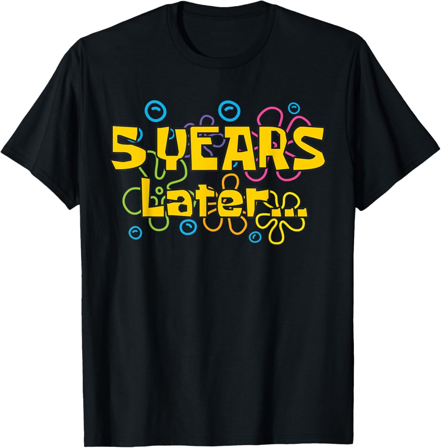 Five 5 Years Later Boy or Girl Birthday Party Funny Meme T-Shirt - T-Shirt | Black