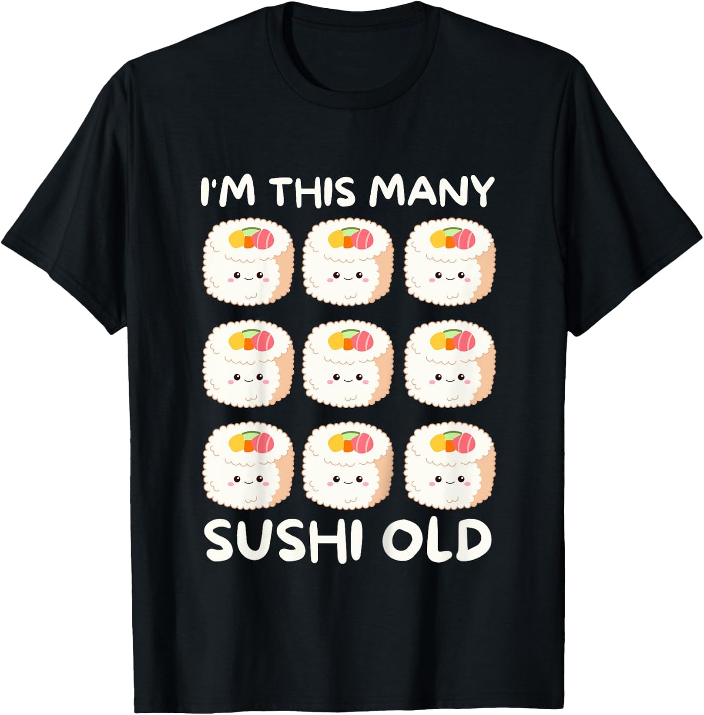 I'm This Many Sushi Old, Kawaii Sashimi 9th Birthday 9 Years T-Shirt - T-Shirt | Black