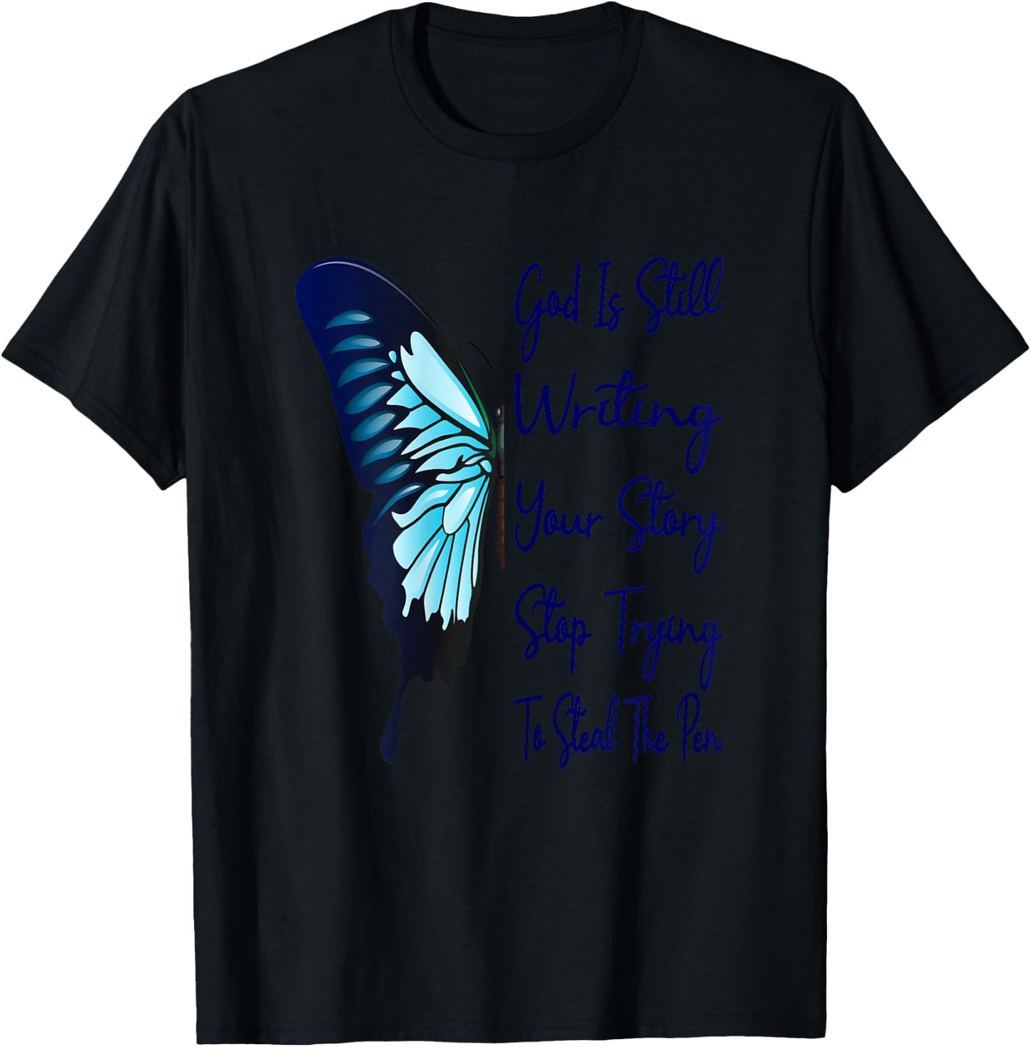 God Is Still Writing Your Story Stop Trying To Steal The Pen T-Shirt - T-Shirt | Black