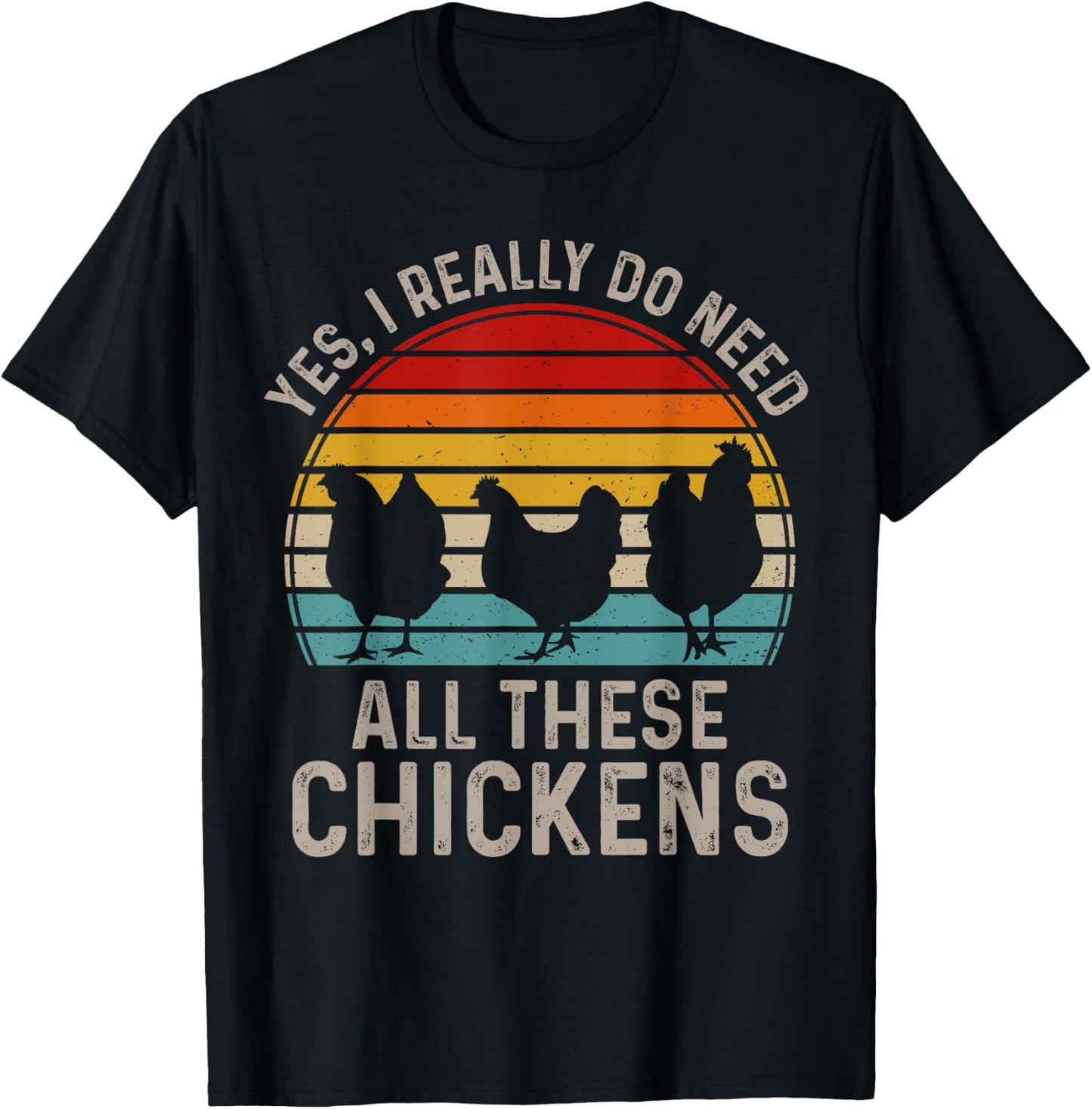 Yes I Really Do Need All These Chicken Lover Funny Farmer T-Shirt - T-Shirt | Black