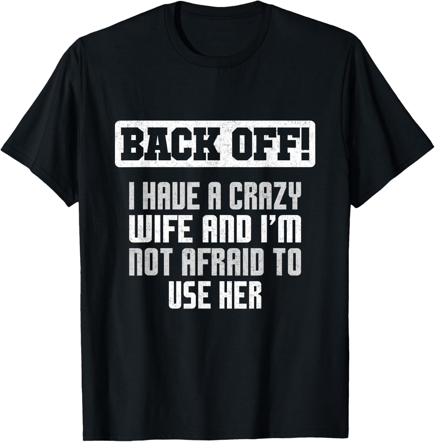 Funny Husband Back Off I Have A Crazy Wife Sarcastic Men T-Shirt - T-Shirt | Black